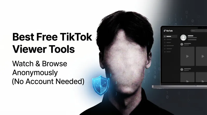 Best Free TikTok Viewer Tools: Watch & Browse Anonymously (No Account Needed)