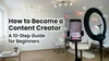 How to Become a Content Creator: A 10-Step Guide for Beginners