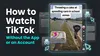 How to Watch TikTok Without the App or an Account